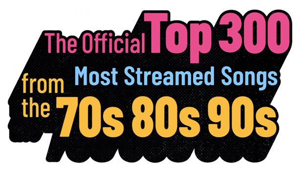 The Official Top 300 Most Streamed Songs from the 70s 80s 90s